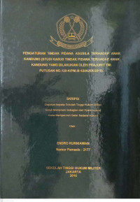 Pengaturan Tindak Pidana Asusila Terhadap Anak Kandung (Studi Kasus Tindak Pidana terhadap Anak Kandung yang Dilakukan oleh Prajurit TNI. Putusan No. 120-K/PM.III-12/AU/IX/2015)