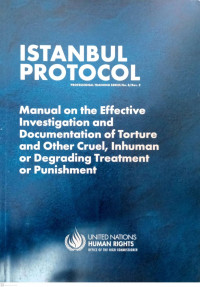 Istanbul Protocol: Manual on the Effective Investigation and Documentation of Torture and Other Cruel, Inhuman or Degrading Treatment or Punishment