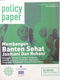 Policy Paper: Membangun Banten Sehat Jasmani dan Rohani: Dukungan 'Aisyiyah terhadap Peningkatan Kualitas Pelayanan Kesehatan Reproduksi Perempuan di Kabupaten Serang Provinsi Banten