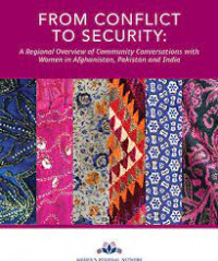 From Conflict to Security: A Regional Overview of Community Conversations with Women in Afghanistan, Pakistan and India
