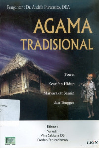 Agama tradisional: potret kearifan hidup masyarakat Samin dan Tengger