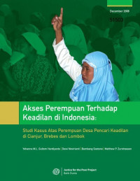 Akses Perempuan Terhadap Keadilan di Indonesia : Studi Kasus Atas Perempuan Desa Pencari Keadilan di Cianjur, Brebes dan Lombok