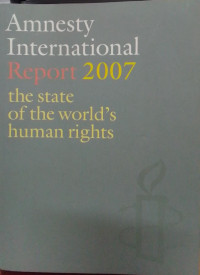 Amnesty International Report 2007 The State of The World's Human Rights
