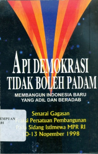 Api demokrasi Tidak Boleh Padam: Membangun Indonesia baru yang Adil dan Beradab
