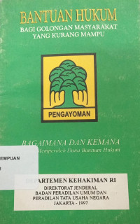 Image of Bantuan Hukum bagi Golongan Masyarakat yang Kurang Mampu: Bagaimana dan Kemana untuk Memperoleh Dana Bantuan Hukum