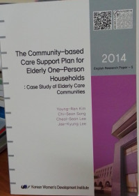 The Community Based Care Support Plan For Elderly One Person Households: Case Study Of Elderly Care Communities