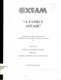 A Family Affair: A Report of Research Into Domestic Violence Againts Women In: Albania, Bosnia and Herzegovina Croatia Federal Republic of Yugoslavia