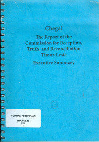 Chega!: the report of the commission for reception, truth, and reconciliation Timor-Leste executive summary