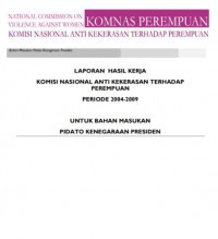 Image of Laporan Hasil Kerja Komisi Nasional Anti Kekerasan Terhadap Perempuan Periode 2004-2009. Untuk Bahan Masukan Pidato Kenegaraan Presiden