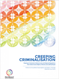 Creeping Criminalisation Mapping of Indonesia's National Laws and Religionl Regulations That Violate Human Rights of Woman and LGBTIQ people