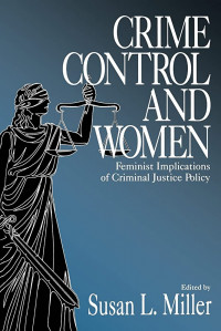 Crime Control and Women: Feminist Implications of Criminal Justice Policy
