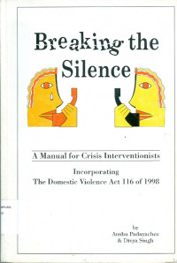 Breaking the silence: a manual for crisis interventionists incorporating the domestic violence act 116 of 1998