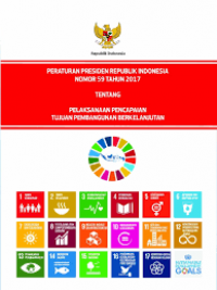 Peraturan Presiden Rapublik Indonesia Nomor 59 Tahun 2017 Tentang Pelaksanaan Pencapaian Tujuan Pembangunan Berkelanjutan