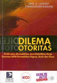 Image of Dilema Otoritas
Kritik atas prinsip Aksesibilitas dan Efektivitas kinerja Komnas HAM Perwakilan Papua, Aceh dan Poso