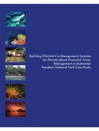 Building Effective Co-Management Systems for Decentralized Protected Areas Management in Indonesia: Bunaken National Park Case Study