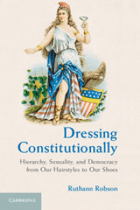 Image of Dressing Constitutionally: Hierarchy, Sexuality, and Democracy, From Our Hairstyles to Our Shoes