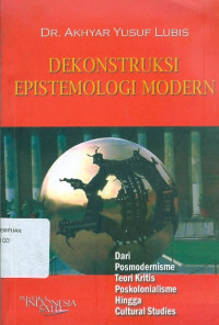 Image of Dekonstruksi Epistemologi modern: Dari Postmodernisme teori Kritis Psikolonialisme Hingga Cultural Studies
