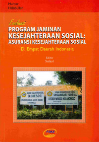 Image of Evaluasi Program Jaminan Kesejahteraan Sosial Asuransi Kesejahteraan Sosial di Empat daerah Indonesia