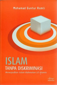 Islam Tanpa Diskriminasi: Mewujudkan Islam Rahmatan Lil Alamin