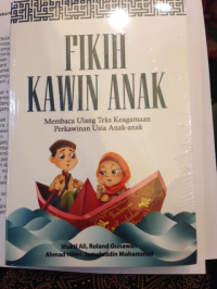 Fikih Kawin Anak: Membaca Ulang Teks Keagamaan Perkawinan Usia Anak-anak