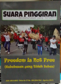 Suara Pinggiran: Mendahulukan Yang Terakhir: Freedom Is Not Free (Kebebasan Yang Tidak Bebas)