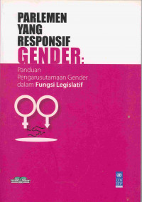 Image of Parlemen yang Responsif Gender 
Panduan Pengarustamaan Gender dalam Fungsi Legislatif