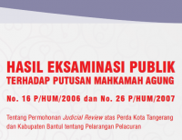 Image of Hasil Eksaminasi Publik Terhadap Putusan Mahkamah Agung No. 16 P/HUM/2006 dan No. 26 P/HUM/2007. Tentang Permohonan Judicial Review atas Perda Kota Tangerang dan Kabupaten Bantul tentang Pelarangan Pelacuran