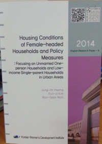 Housing Conditions of Female Headed Households and Policy Measures: Focusing on Unmarried One-person Households and Low-income Single-parent Households in Urban Areas