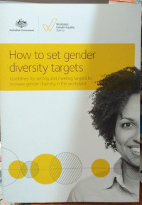How To Set Gender Diversity Targets: Guidelines For Setting And Meeting Targets To Increase Gender Diversity In The Workplace