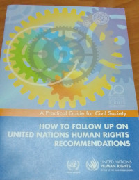 A Practical Guide For Civil Society: How To Follow Up On United Nations Human Rights Recommendations
