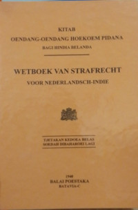 KITAB Oendang-Oendang Hoekoem Pidana Bagi Hindia Belanda: Wetboek Van Strafrecht