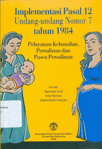 Image of Implementasi pasal 12 undang-undang nomor 7 tahun 1984, pelayanan kehamilan, persalinan dan pasca persalinan