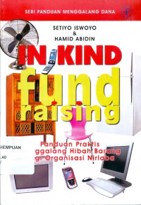 Image of In kind fundraising: panduan praktis menggalang hibah barang bagi organisasi nirlaba