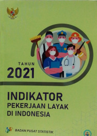 Indikator Pekerjaan Layak di Indonesia Tahun 2021