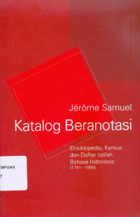 Image of Katalog beranotasi ensiklopedia, kamus dan daftar istilah bahasa Indonesia (1741-1995)