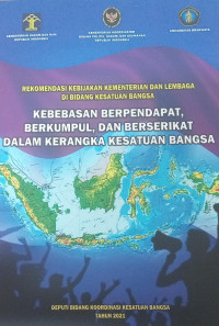 Image of Kebebasan Berpendapat, Berkumpul, dan Berserikat Dalam Kerangka Kesatuan Bangsa: Rekomendasi kebijakan Kementerian dan Lembaga di bidanng kesatuan bangsa