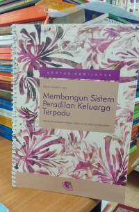 Image of Membangun Sistem Peradilan keluarga Terpadu: Untuk Penyelesaian Masalah-Masalah Keluarga yang di Indonesia