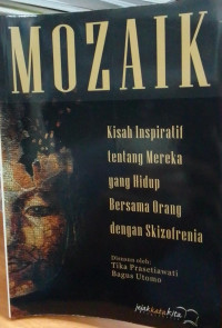 Image of Mozaik: Kisah Inspiratif Tentang Mereka Yang Hidup Bersama Orang dengan Skizofrenia