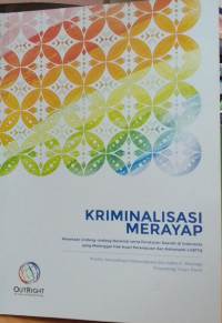 Kriminalisasi Merayap: Pemetaan Undang-Undang Nasional Serta peraturan Daerah di Indonesia yang Melanggar Hak Asasi Perempuan dan Kelompok LGBTIQ