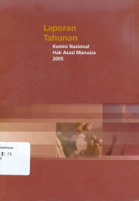 Laporan Tahunan Komisi Nasional Hak Asasi Manusia 2005