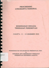Image of Proceeding lokakarya nasional kekerasan negara terhadap perempuan Jakarta, 11-13 desember 2000