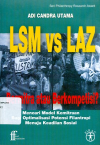 LSM vs LAZ bermitra atau berkompetisi?: mencari model kemitraan bagi optimalisasi potensi filantropi menuju keadilan sosial