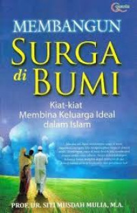 Image of Membangun Surga di Bumi: Kiat Kiat membangun Keluarga Ideal dalam Islam