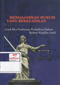 Image of Mengajarkan Hukum yang Berkeadilan: Cetak Biru Pembaruan Pendidikan Hukum Berbasis Keadilan Sosial