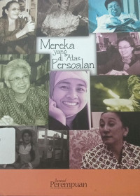 Image of Mereka yang di Atas Persoalan: Kumpulan Profil dan Wawancara Jurnal Perempuan
