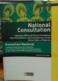 National Consultation: Indonesian NGOs and Komnas Perempuan With United Nations-Spesial Rapporteur On The Human Rights Og Migrants