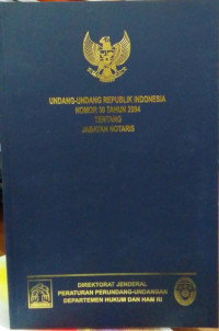 Undang-Undang Republik Indonesia Nomor 30 Tahun 2004 Tentang Jabatan Notaris