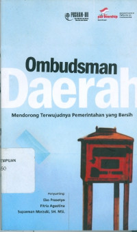 Ombudsman Daerah : Mendorong Terwujudnya Pemerintahan yang Bersih