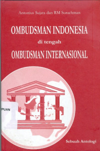 Ombudsman Indonesia di tengah ombudsman internasional: sebuah antologi
