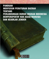 Image of Kertas Kerja. Panduan Menyusun Peraturan Daerah tentang Perlindungan Buruh Migran Indonesia Berperspektif Hak Asasi Manusia dan Keadilan Jender